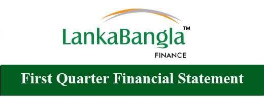 First quarter financial statement of lanka bangla finance plc