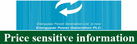 Price Sensitive Information of Energypac Power Generation Plc,